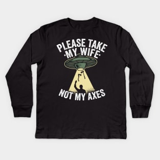 Please Take My Wife Axe Throwing Dad Gift Funny Kids Long Sleeve T-Shirt